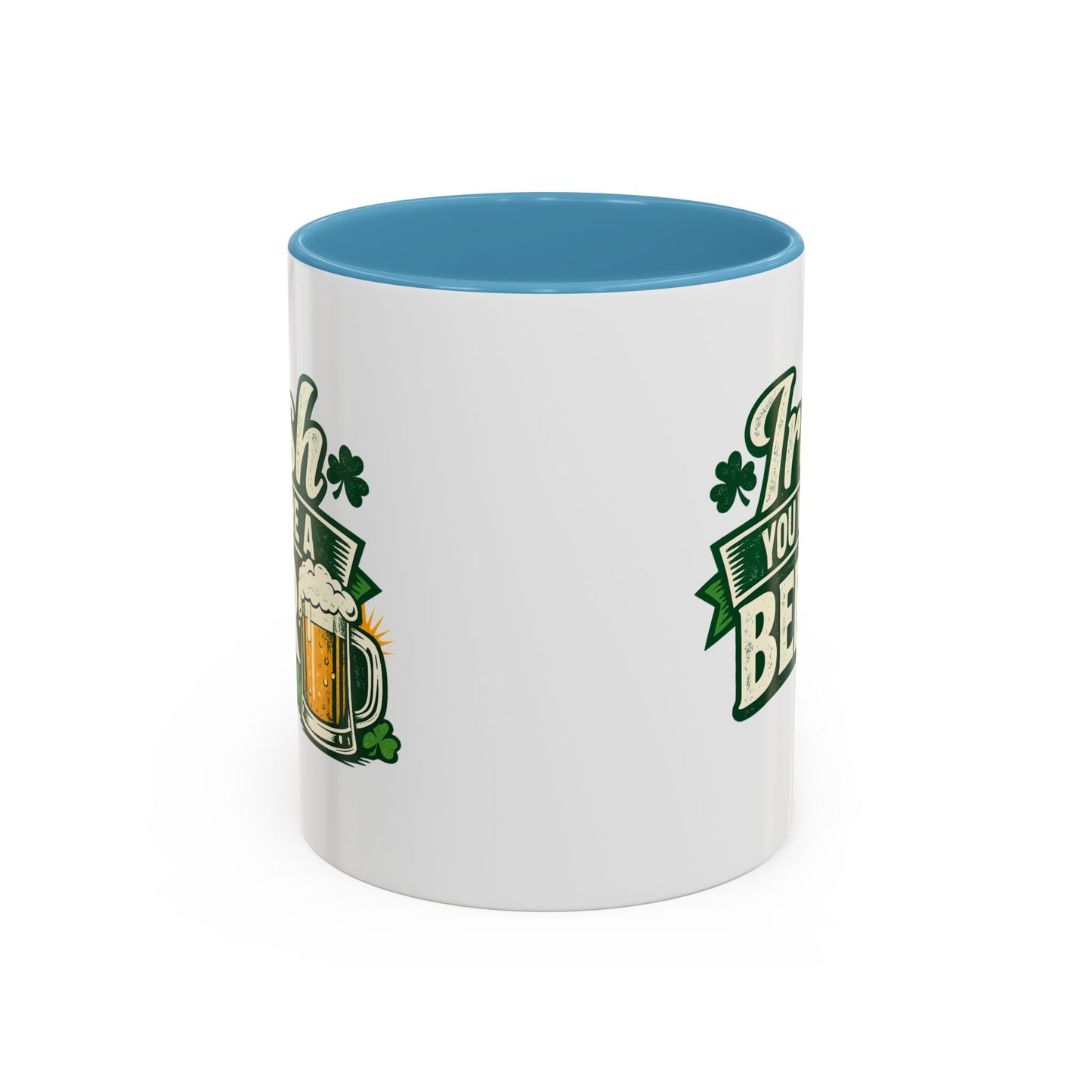 Irish You Were A Beer Accent Coffee Mug – St. Patrick’s Day Beer Lover Gift