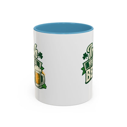 Irish You Were A Beer Accent Coffee Mug – St. Patrick’s Day Beer Lover Gift