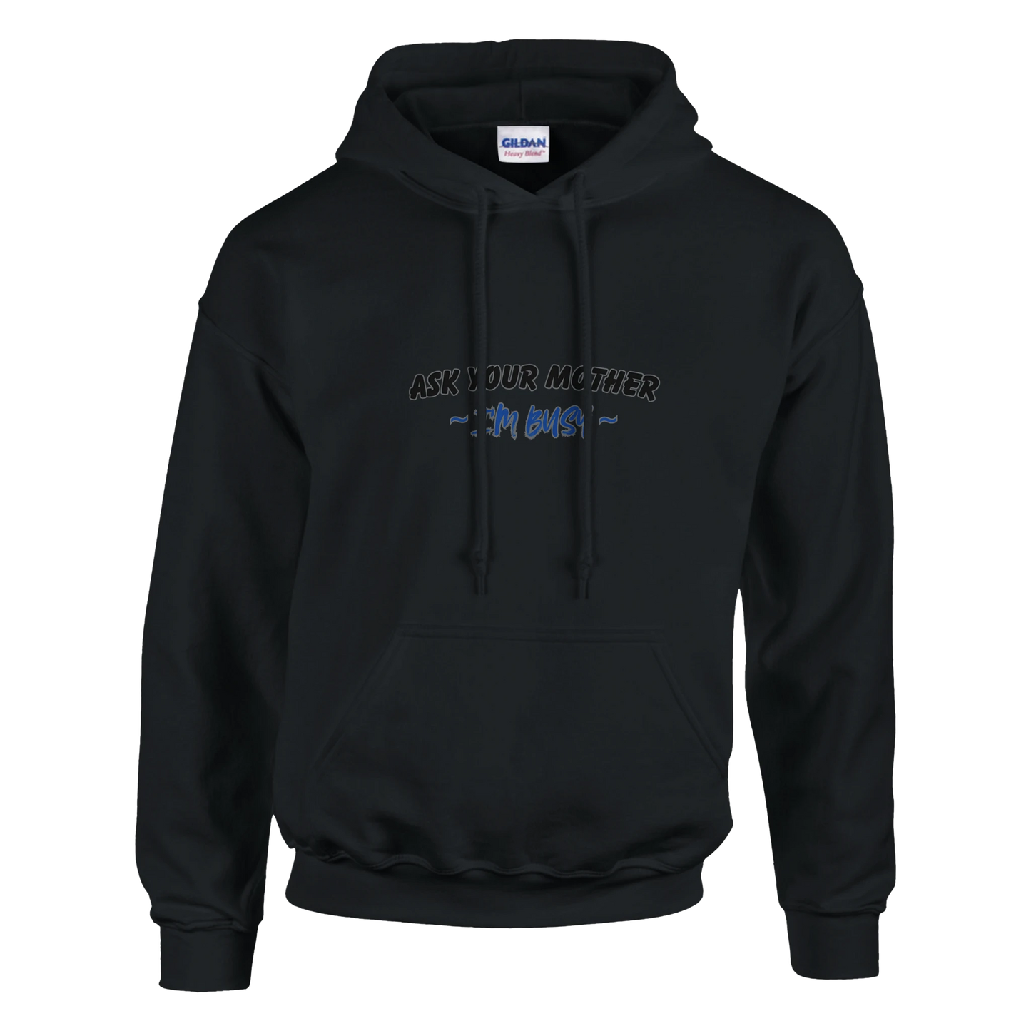 Ask your mother im busy Classic Unisex Pullover Hoodie Black