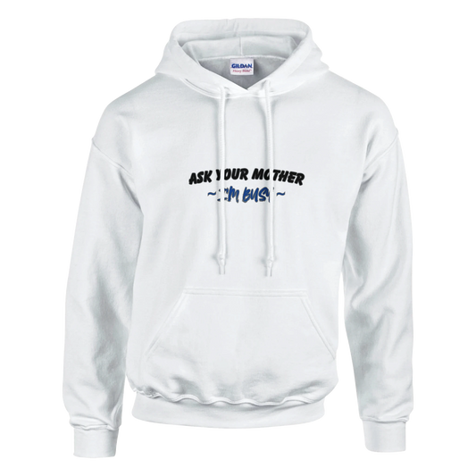 Ask your mother im busy Classic Unisex Pullover Hoodie White