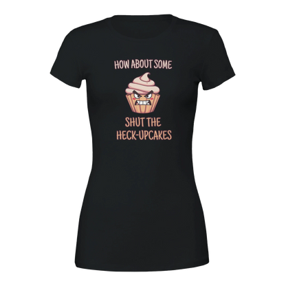 How about some shut the heck-upcakes Premium Womens Crewneck T-shirt Black