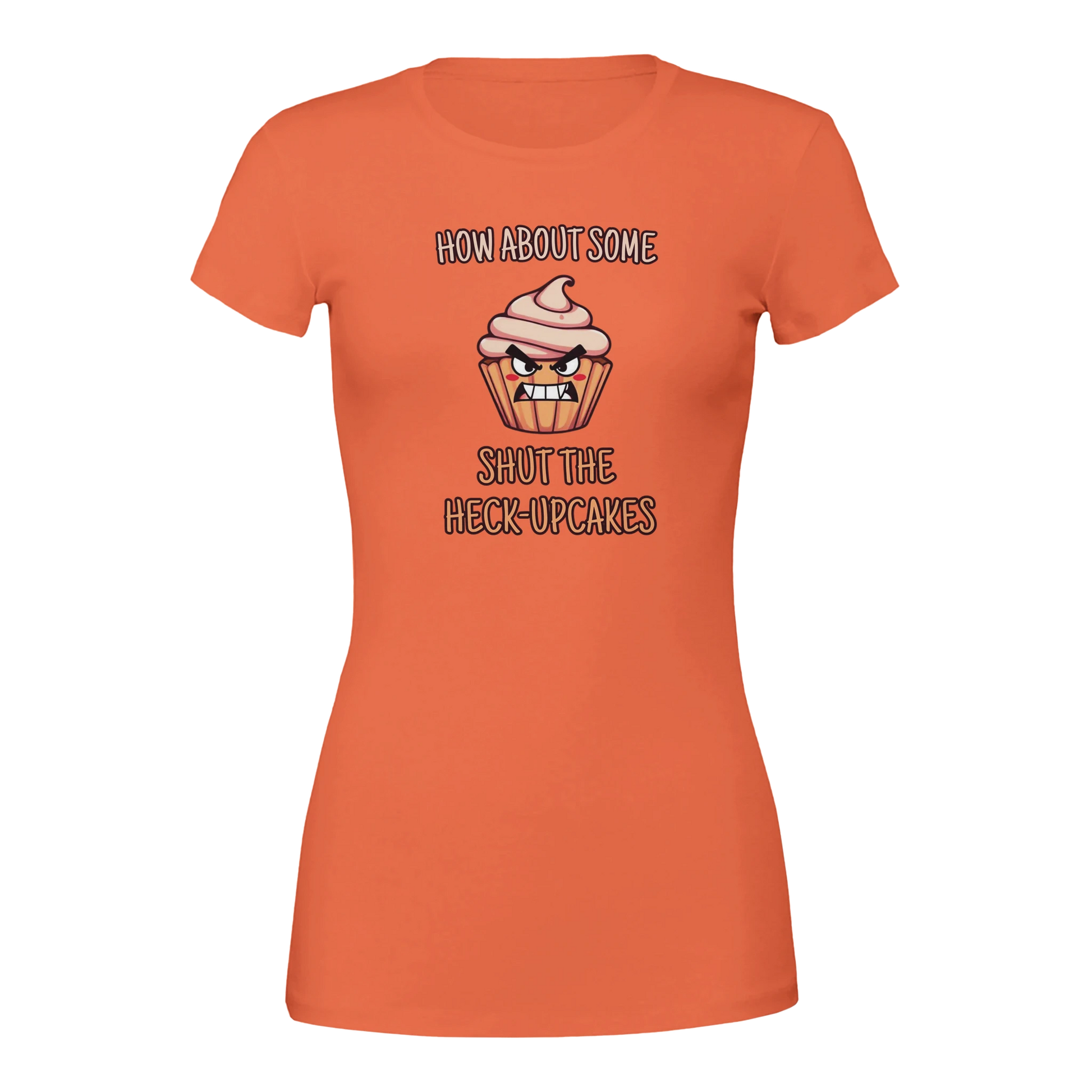 How about some shut the heck-upcakes Premium Womens Crewneck T-shirt Orange