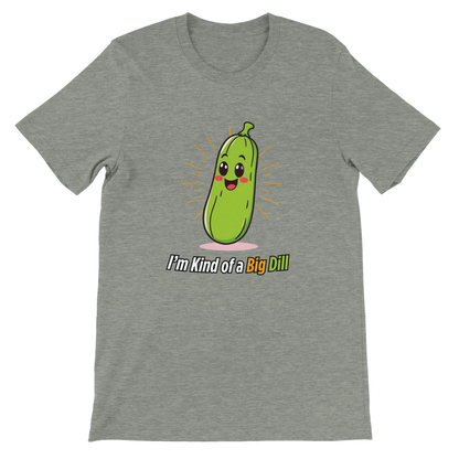 I’m Kind of a Big Dill Premium Unisex Crewneck T-shirt Grey