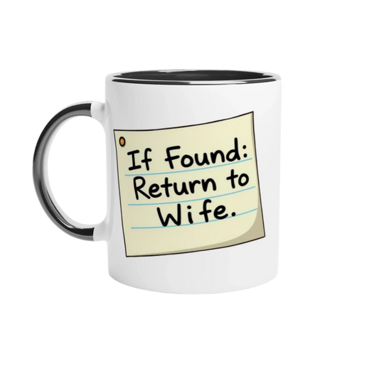 If found return to wife White 11oz Ceramic Mug with Color Inside