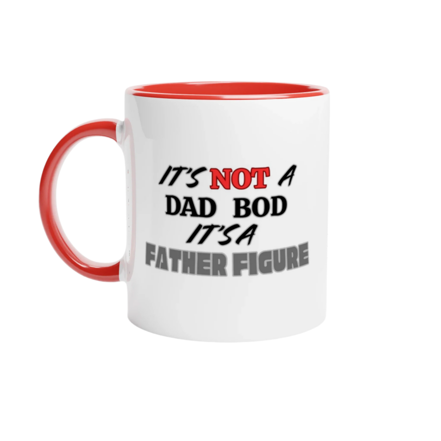 Its not a dad bod its a father figure White 11oz Ceramic Mug with Color Inside Red