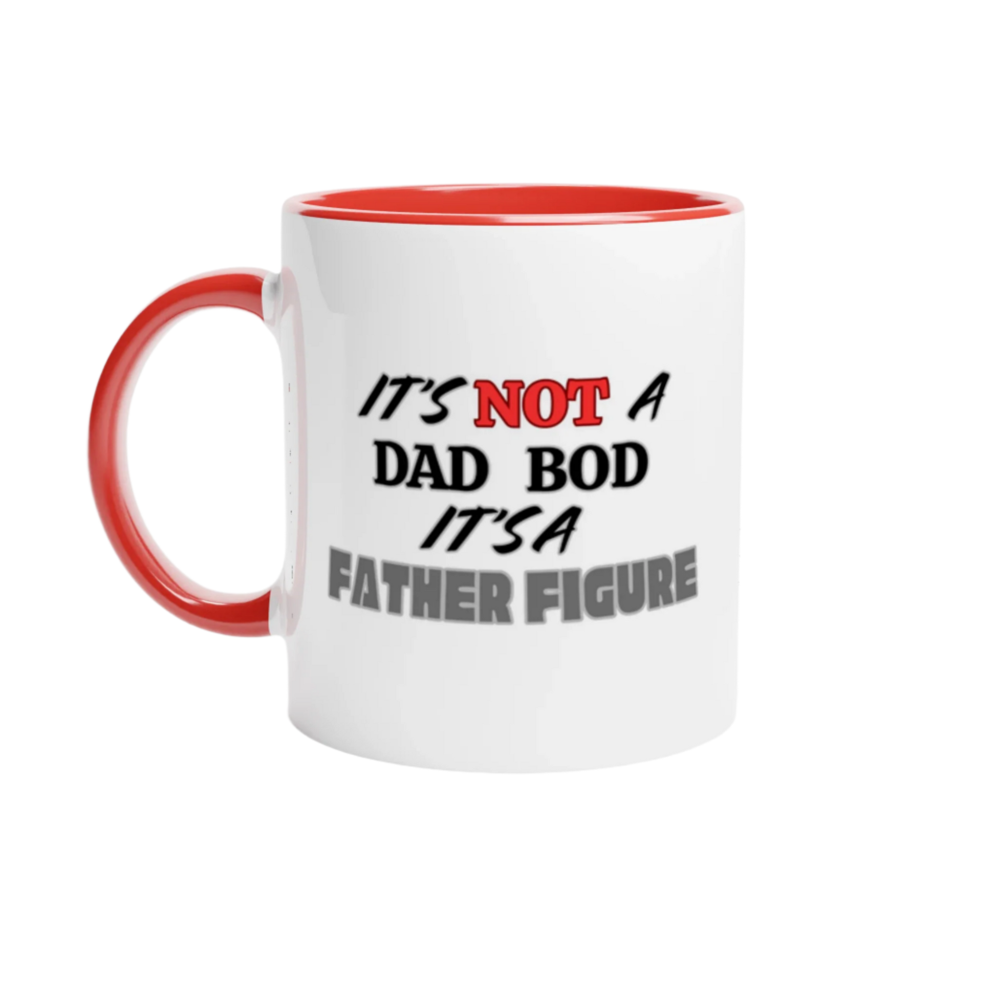 Its not a dad bod its a father figure White 11oz Ceramic Mug with Color Inside Red