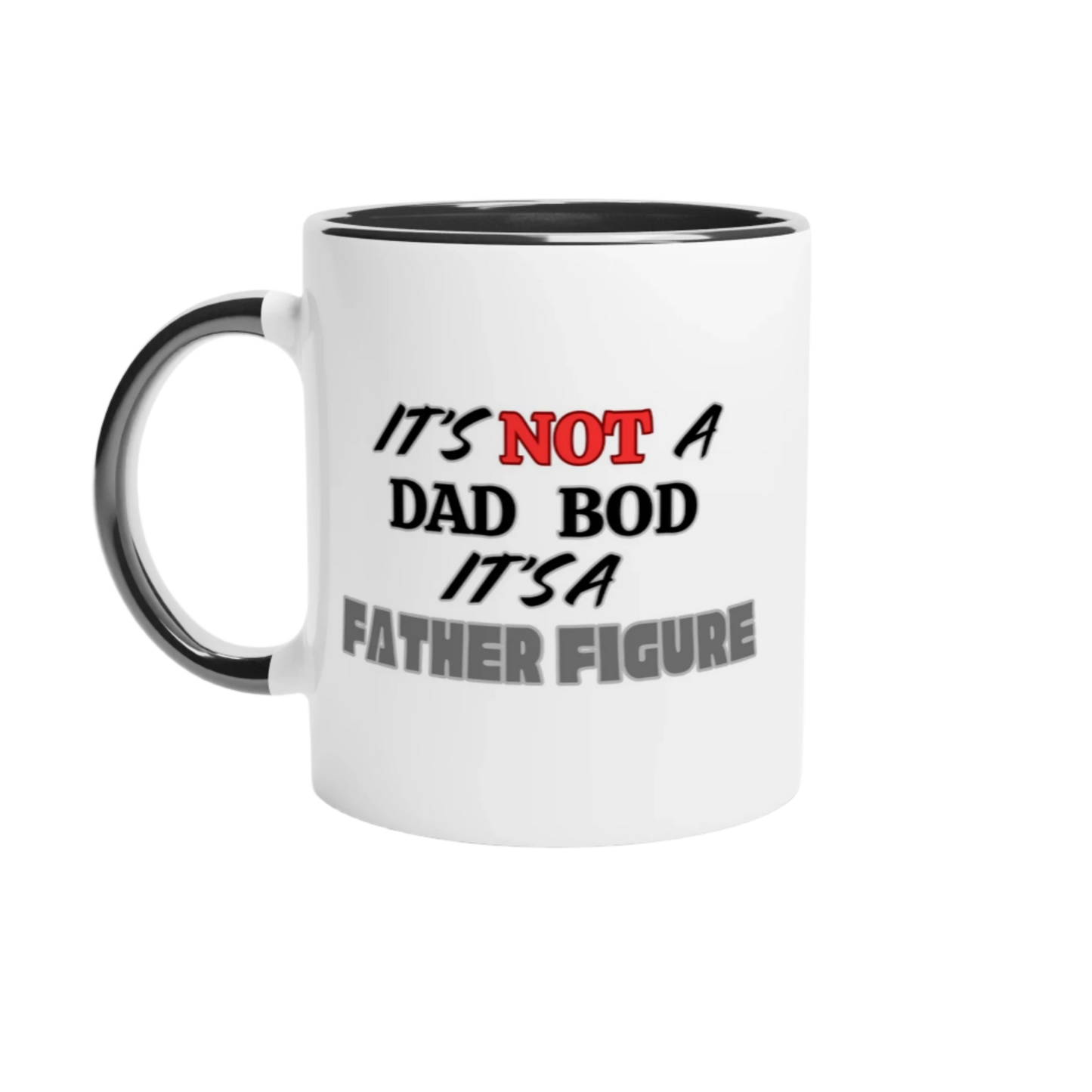Its not a dad bod its a father figure White 11oz Ceramic Mug with Color Inside Black