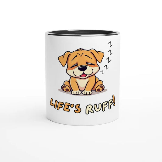 Life's ruff White 11oz Ceramic Mug with Color Inside