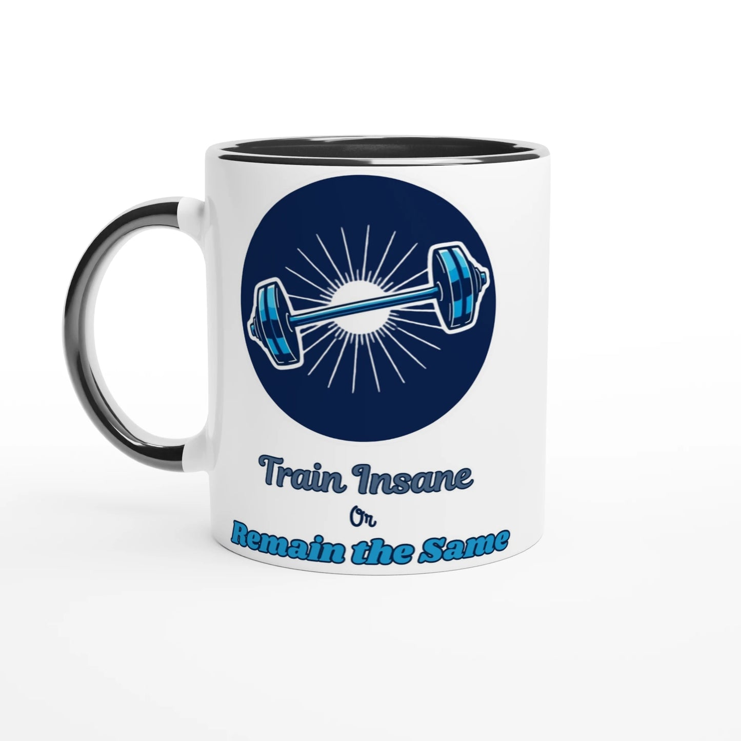 Train Insane or Remain the Same White 11oz Ceramic Mug with Color Inside
