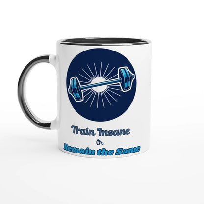Train Insane or Remain the Same White 11oz Ceramic Mug with Color Inside