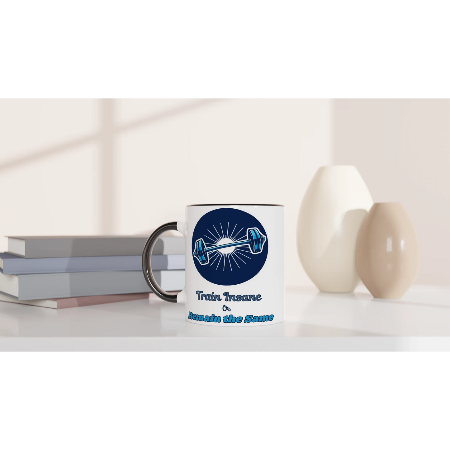 Train Insane or Remain the Same White 11oz Ceramic Mug with Color Inside