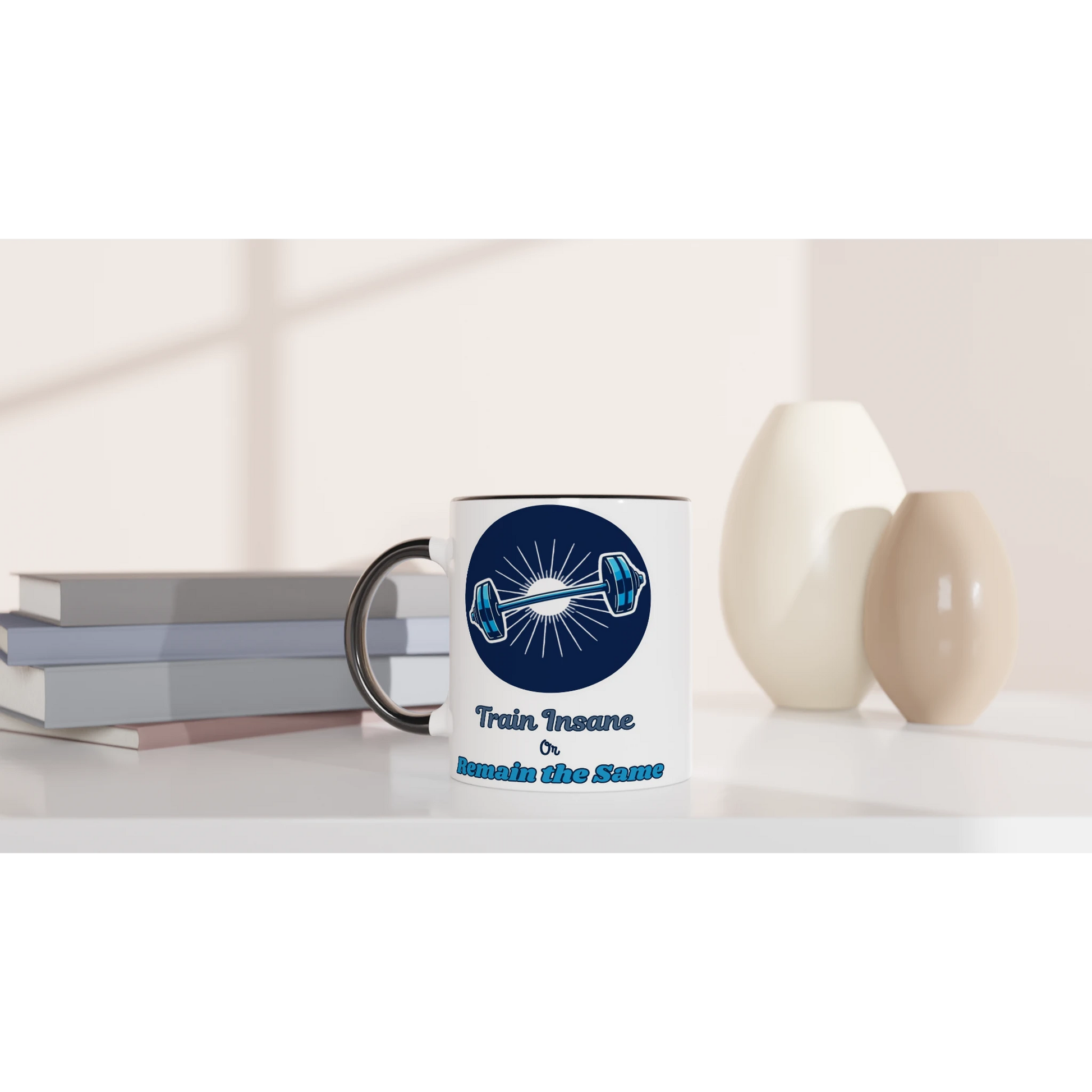 Train Insane or Remain the Same White 11oz Ceramic Mug with Color Inside