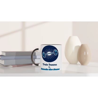 Train Insane or Remain the Same White 11oz Ceramic Mug with Color Inside