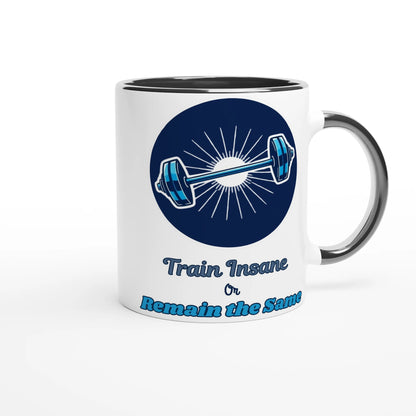 Train Insane or Remain the Same White 11oz Ceramic Mug with Color Inside
