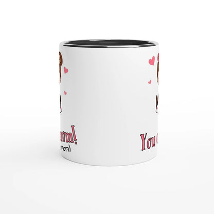 You da mom White 11oz Ceramic Mug with Color Inside